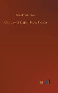 Cover image for A History of English Prose Fiction