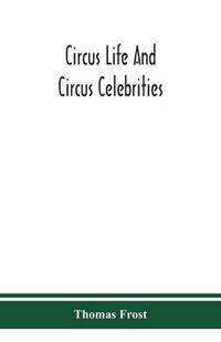 Cover image for Circus life and circus celebrities