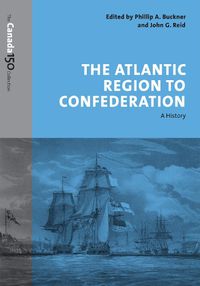 Cover image for The Atlantic Region to Confederation: A History