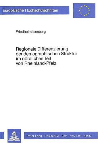 Cover image for Regionale Differenzierung Der Demographischen Struktur Im Noerdlichen Teil Von Rheinland-Pfalz