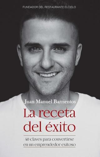 Cover image for La receta del exito: 40 claves para convertirse en un emprendedor exitoso / The Recipe for Success