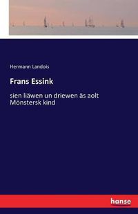 Cover image for Frans Essink: sien liawen un driewen as aolt Moenstersk kind