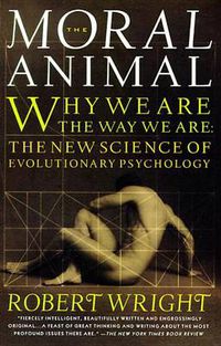 Cover image for The Moral Animal: Why We Are, the Way We Are: The New Science of Evolutionary Psychology