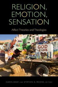 Cover image for Religion, Emotion, Sensation: Affect Theories and Theologies