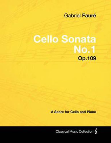 Gabriel Faure - Cello Sonata No.1 - Op.109 - A Score for Cello and Piano