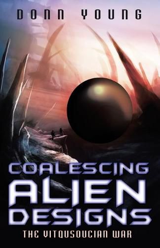 Cover image for Coalescing Alien Designs: The Vitqusoucian War