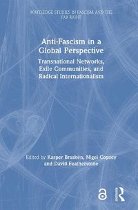 Cover image for Anti-Fascism in a Global Perspective: Transnational Networks, Exile Communities, and Radical Internationalism