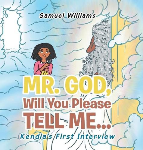 Cover image for Mr. God, Will You Please Tell Me...: Kendia's First Interview