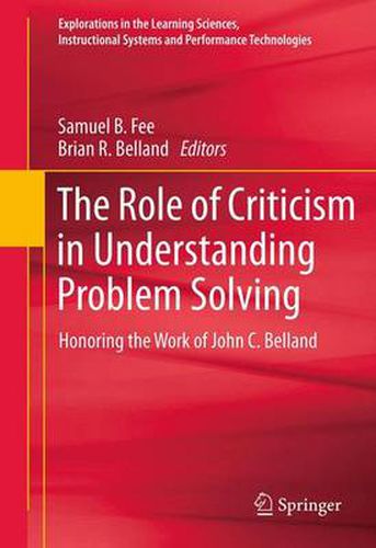 Cover image for The Role of Criticism in Understanding Problem Solving: Honoring the Work of John C. Belland