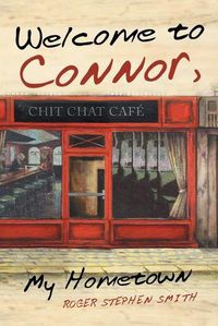 Cover image for Welcome to Connor, My Hometown