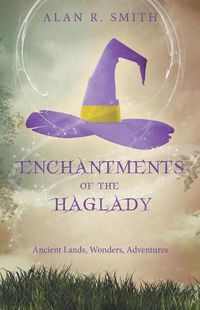 Cover image for Enchantments of the Haglady: Ancient Lands, Wonders, Adventures