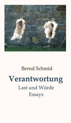 Cover image for Verantwortung: Last und Wurde. Essays