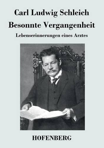 Besonnte Vergangenheit: Lebenserinnerungen eines Arztes