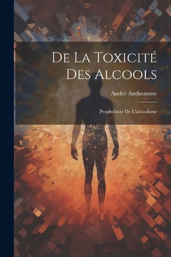 Cover image for De la Toxicite des Alcools