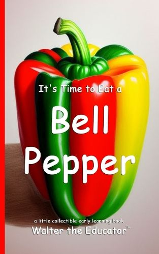 Cover image for It's Time to Eat a Bell Pepper