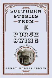 Cover image for Southern Stories from the Porch Swing: Tales of Friends, Family and Faith