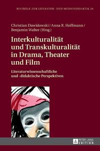 Cover image for Interkulturalitaet Und Transkulturalitaet in Drama, Theater Und Film: Literaturwissenschaftliche Und Didaktische Perspektiven