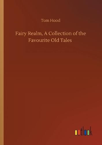 Cover image for Fairy Realm, A Collection of the Favourite Old Tales