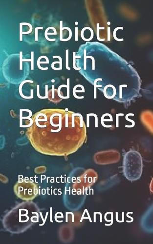 Prebiotic Health Guide for Beginners