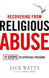Cover image for Recovering from Religious Abuse: 11 Steps to Spiritual Freedom