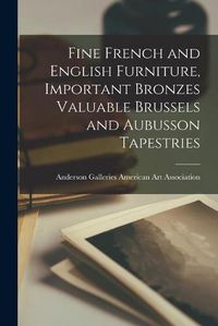 Cover image for Fine French and English Furniture, Important Bronzes Valuable Brussels and Aubusson Tapestries