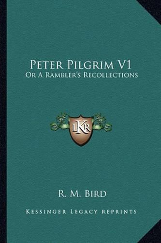 Peter Pilgrim V1: Or a Rambler's Recollections