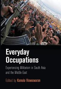 Cover image for Everyday Occupations: Experiencing Militarism in South Asia and the Middle East