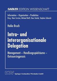 Cover image for Intra- Und Interorganisationale Delegation: Management -- Handlungsspielraume -- Outsourcingpraxis