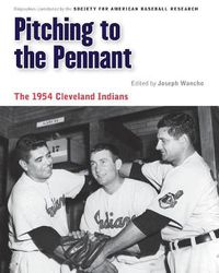 Cover image for Pitching to the Pennant: The 1954 Cleveland Indians