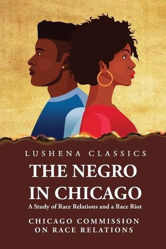 Cover image for The Negro in Chicago A Study of Race Relations and a Race Riot