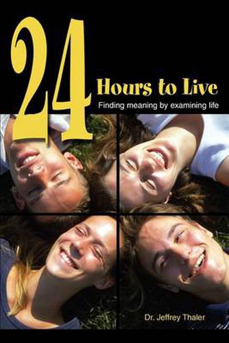 Cover image for 24 Hours to Live: Finding Meaning by Examining Life