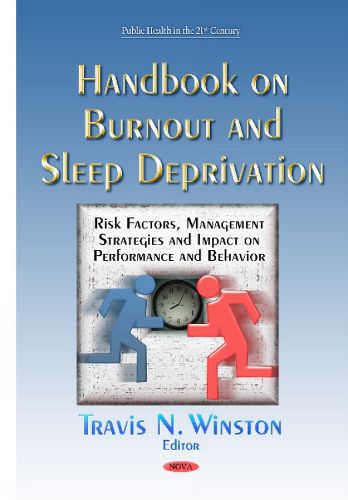 Cover image for Handbook on Burnout & Sleep Deprivation: Risk Factors, Management Strategies & Impact on Performance & Behavior