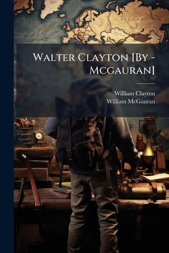 Cover image for Walter Clayton [By - McGauran].