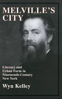 Cover image for Melville's City: Literary and Urban Form in Nineteenth-Century New York