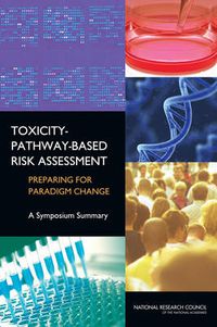 Cover image for Toxicity Pathway-Based Risk Assessment: Preparing for Paradigm Change: A Symposium Summary