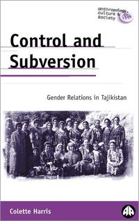 Cover image for Control and Subversion: Gender Relations in Tajikistan