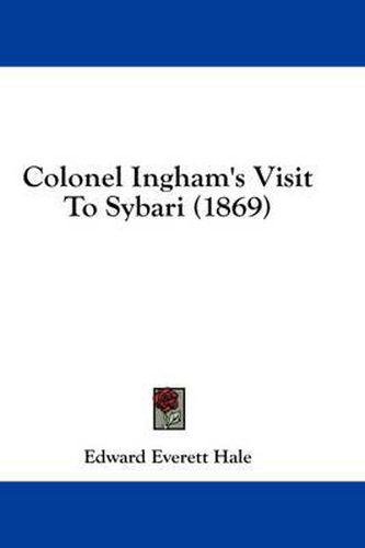Cover image for Colonel Ingham's Visit to Sybari (1869)