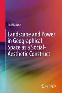 Cover image for Landscape and Power in Geographical Space as a Social-Aesthetic Construct