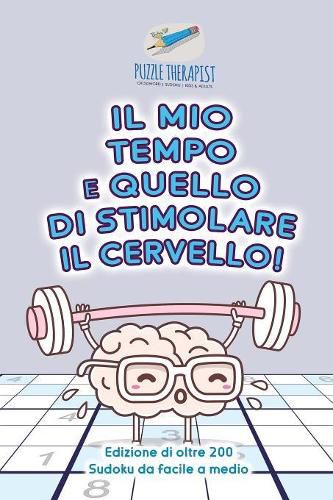 Cover image for Il mio tempo e quello di stimolare il cervello! Edizione di oltre 200 Sudoku da facile a medio