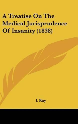 Cover image for A Treatise on the Medical Jurisprudence of Insanity (1838)