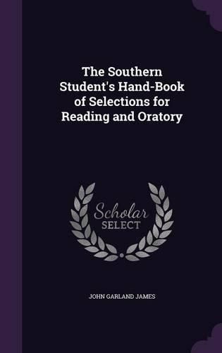 Cover image for The Southern Student's Hand-Book of Selections for Reading and Oratory