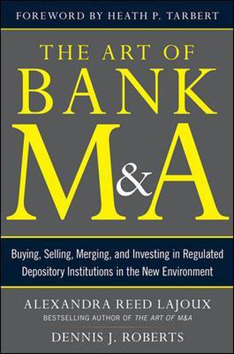 Cover image for The Art of Bank M&A: Buying, Selling, Merging, and Investing in Regulated Depository Institutions in the New Environment