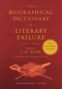 Cover image for The Biographical Dictionary Of Literary Failure