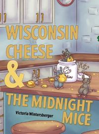 Cover image for Wisconsin Cheese & The Midnight Mice