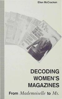 Cover image for Decoding Women's Magazines: From Mademoiselle to Ms.