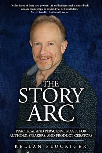 Cover image for The Story Arc: Practical and Persuasive Magic for Authors, Speakers and Product Creators