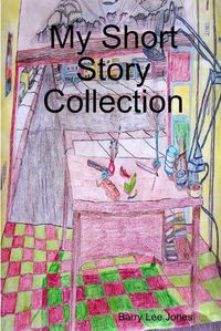 Cover image for My Short Story Collection