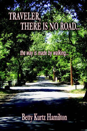 Cover image for TRAVELER, THERE IS NO ROAD...The Way is Made by Walking.