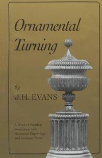 Cover image for Ornamental Turning: A Work of Practical Instruction in the Above Art ; With Numerous Engravings and Autotype Plates