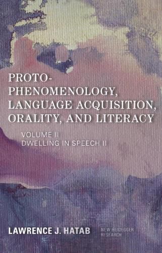 Cover image for Proto-Phenomenology, Language Acquisition, Orality and Literacy: Dwelling in Speech II